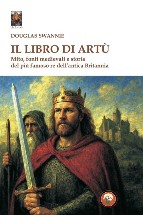 Il libro di Artù. Mito, fonti medievali e storia