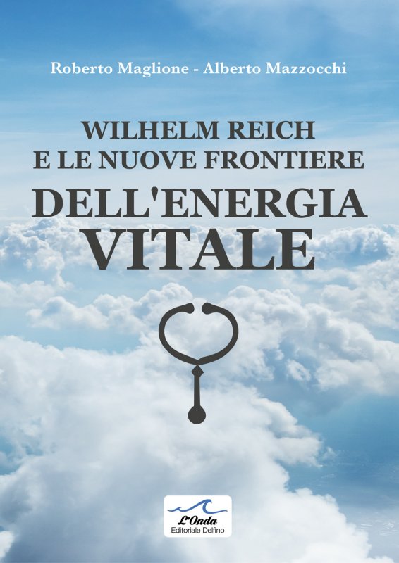 Wilhelm Reich e le nuove frontiere dell'energia vitale