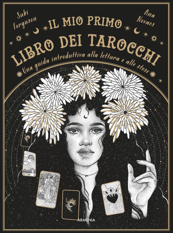 Il mio primo libro dei tarocchi. Una guida introduttiva alla lettura e alle stese