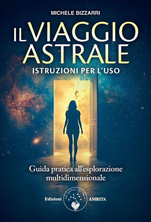 Viaggio astrale. istruzioni per l'uso(il)