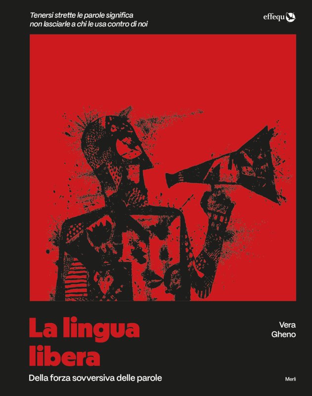 La lingua libera. Della forza sovversiva delle parole