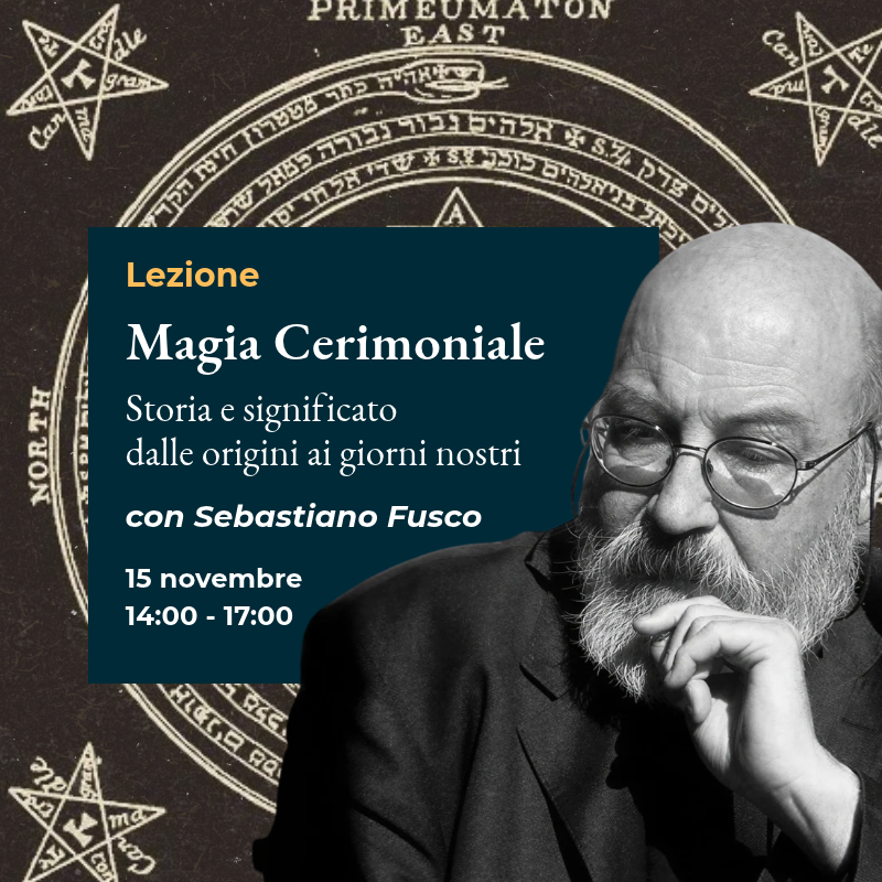 Magia Cerimoniale. Storia e significato dalle origini ai nostri giorni con Sebastiano Fusco