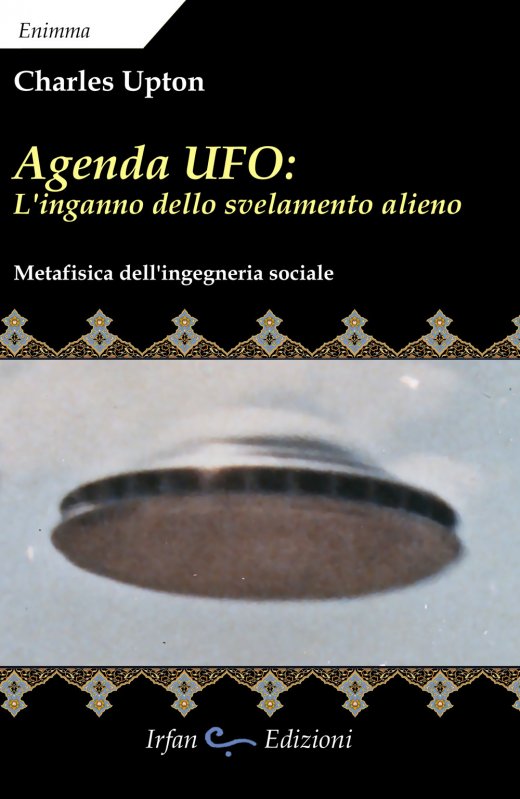 Agenda UFO: l'inganno dello svelamento alieno. Metafisica dell'ingegneria sociale