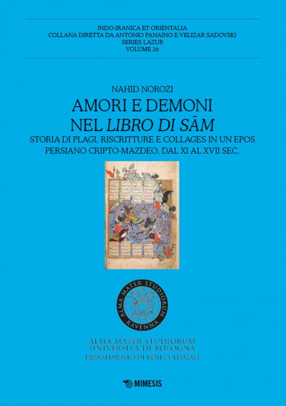 Amori e demoni nel Libro di Sam. Storia di plagi, riscritture e collages in un epos persiano cripto-mazdeo, dal XI al XVII sec.