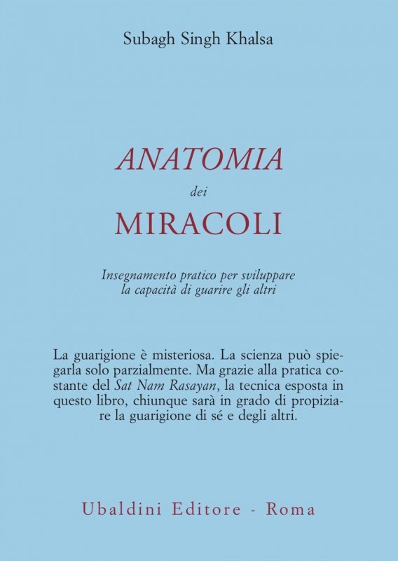 Anatomia dei miracoli. Insegnamento pratico per sviluppare la capacità di guarire gli altri