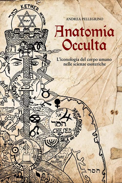 Anatomia occulta. L'iconologa del corpo umano nelle scienze esoteriche