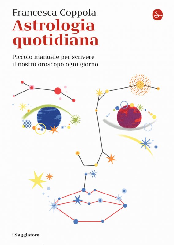 Astrologia quotidiana. Piccolo manuale per scrivere il nostro oroscopo ogni giorno