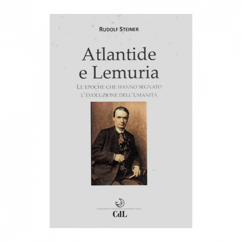 Atlantide e Lemuria. Le epoche che hanno segnato l'evoluzione dell'umanità