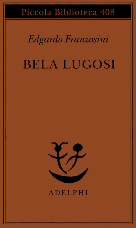 Bela Lugosi. Biografia di una metamorfosi