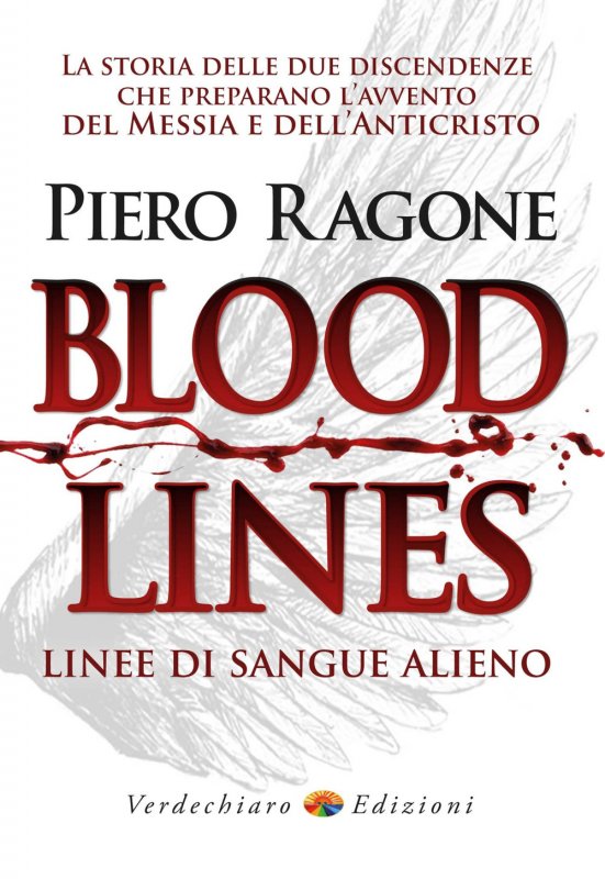 Bloodlines. Linee di sangue alieno. La storia delle due discendenze che preparano l'avvento del messia e dell'anticristo