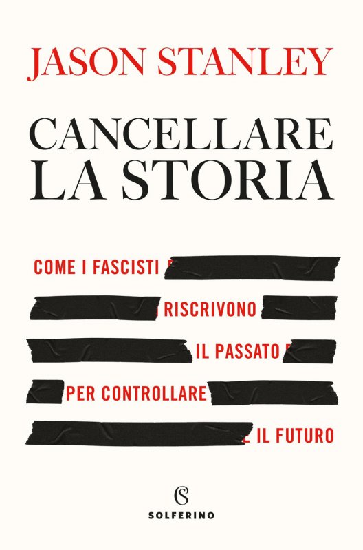 Cancellare la storia. Come i fascisti riscrivono il passato per controllare il futuro