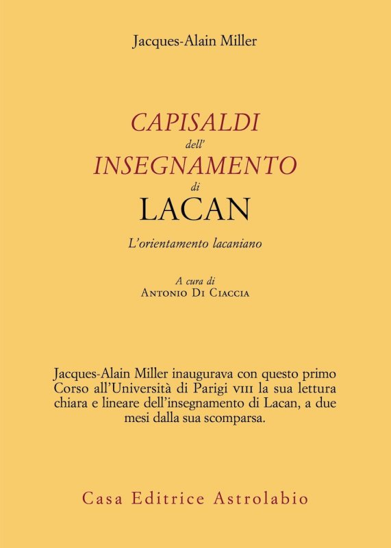 Capisaldi dell'insegnamento di Lacan. L’orientamento lacaniano