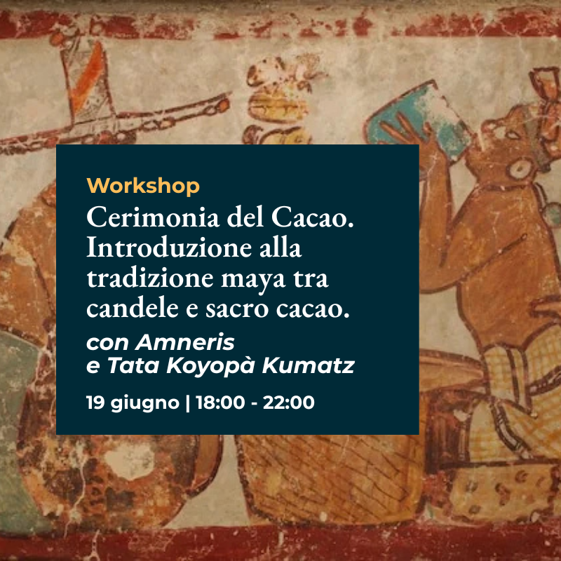 Cerimonia del Cacao. Introduzione alla tradizione maya tra candele e sacro cacao con Amneris  e Tata Koyopà Kumatz