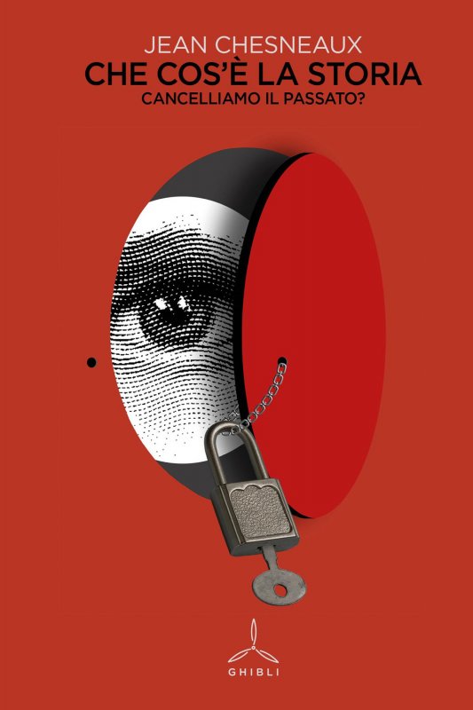 Che cos'è la storia. Cancelliamo il passato?