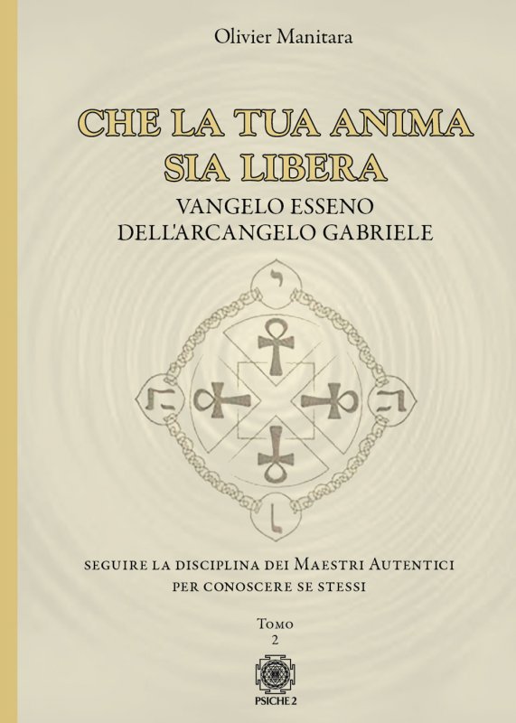 Che la tua anima sia libera. Vangelo esseno dell'arcangelo Gabriele. Vol. 2
