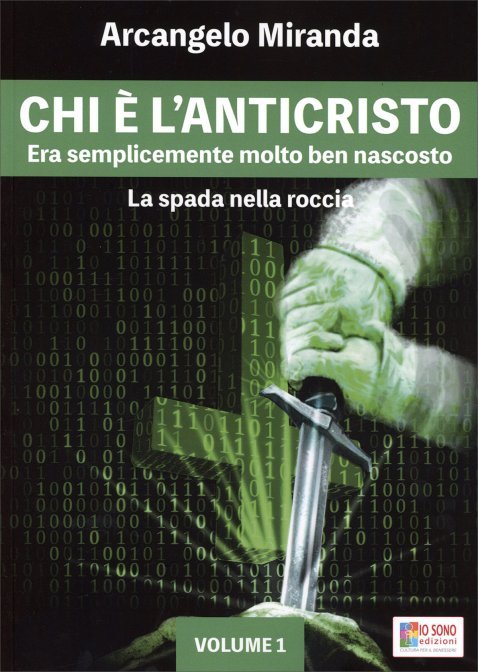 Chi è l'anticristo. Era semplicemente molto ben nascosto. Vol. 1: La spada nella roccia