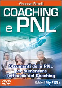 Coaching e PNL. Strumenti della PNL per aumentare l'efficacia del coaching