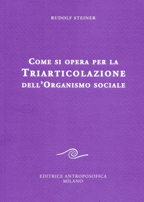 Come si opera per la triarticolazione dell'organismo sociale. Corso per oratori