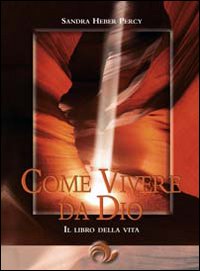 Come vivere da Dio. Il libro della vita