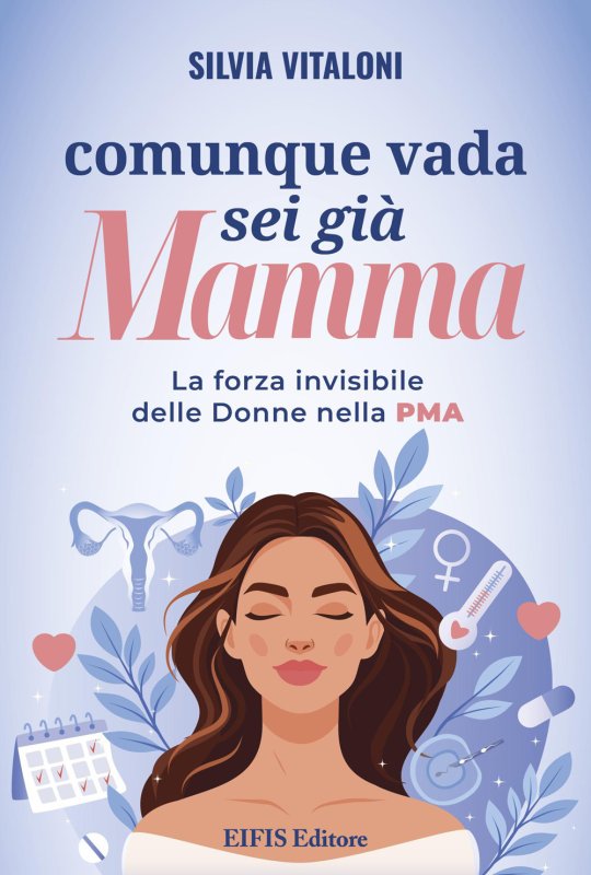 Comunque vada, sei già mamma. La forza invisibile delle donne nella PMA