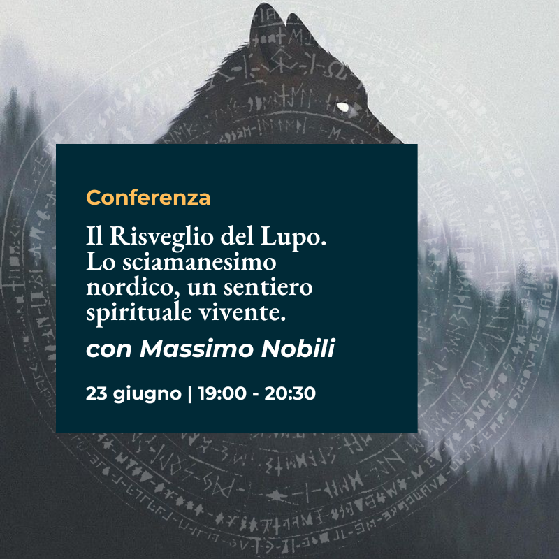 Conferenza "Il Risveglio del Lupo.  Lo sciamanesimo nordico, un sentiero spirituale vivente." con Massimo Nobili