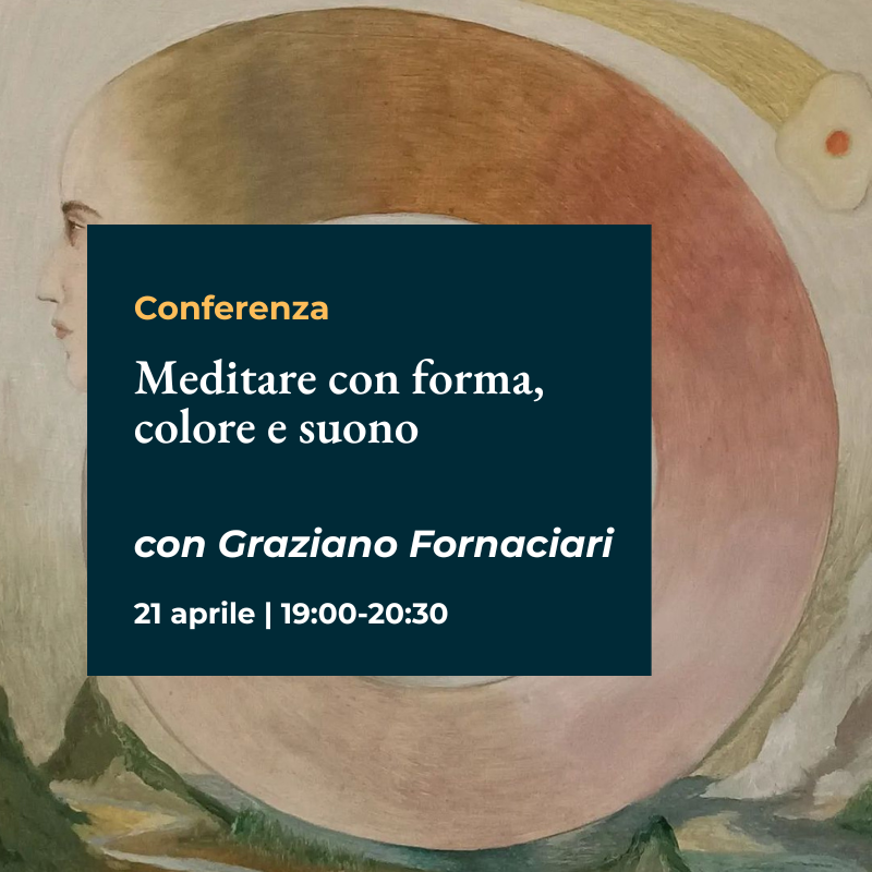 Conferenza "Meditare con forma, colore e suono" con Graziano Fornaciari