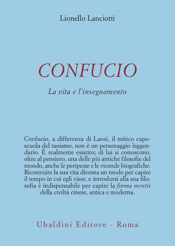Confucio. La vita e l'insegnamento