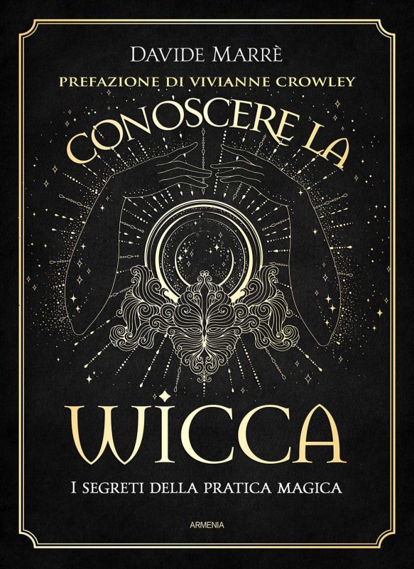 Conoscere la wicca. I segreti della pratica magica