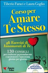 Corso per amare te stesso. Gli esercizi di «Innamorati di te»