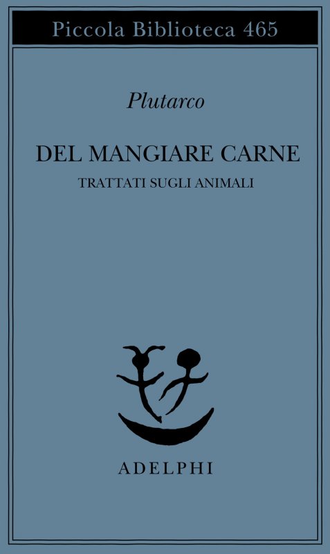 Del mangiare carne. Trattati sugli animali