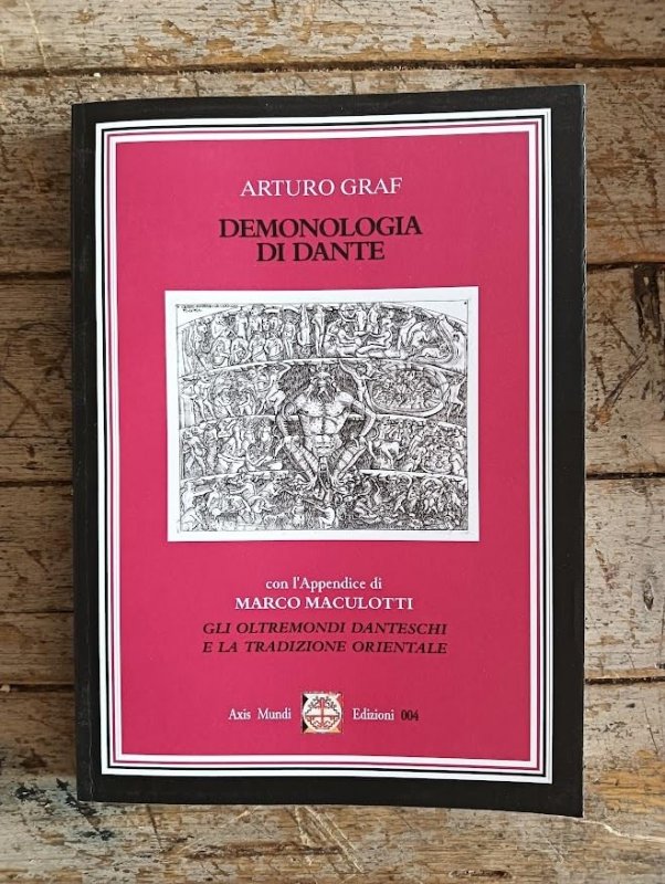 Demonologia di Dante. Con l'Appendice di Marco Maculotti «Gli Oltremondi danteschi e la tradizione orientale»