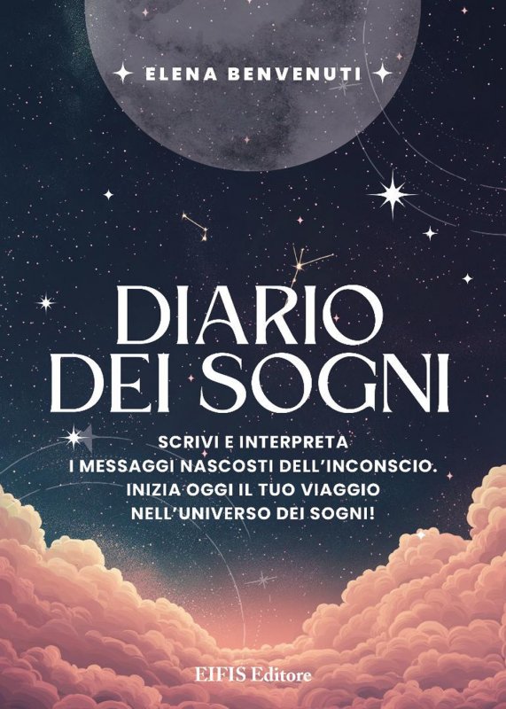 Diario dei sogni. Scrivi e interpreta i messaggi nascosti dell’inconscio. Inizia oggi il tuo viaggio nell’universo dei sogni!