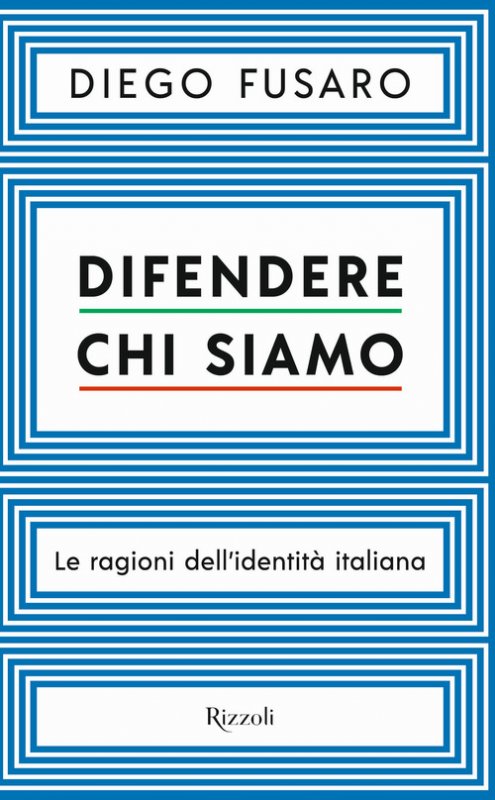 Difendere chi siamo. Le ragioni dell'identità italiana