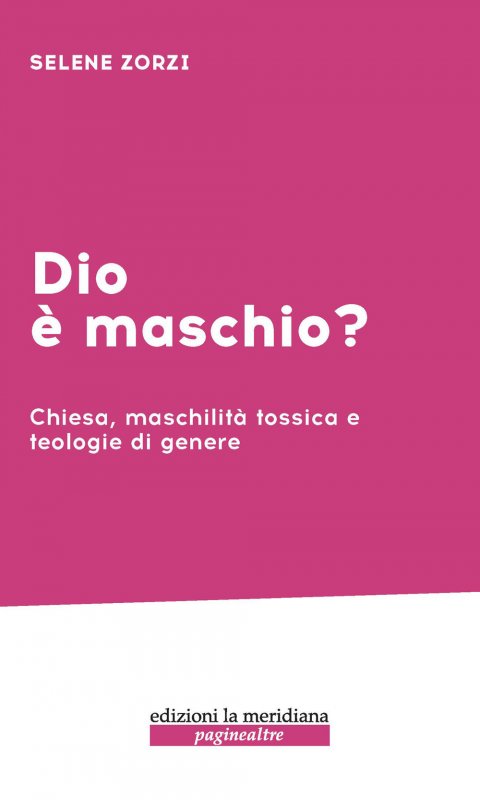 Dio è maschio? Chiesa, maschilità tossica e teologie di genere
