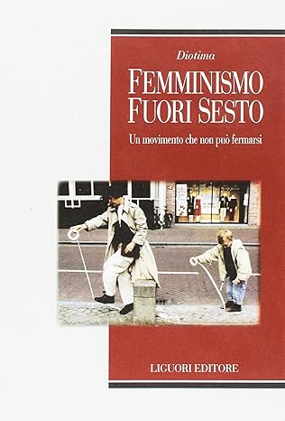 Diotima. Femminismo fuori sesto. Un movimento che non può fermarsi