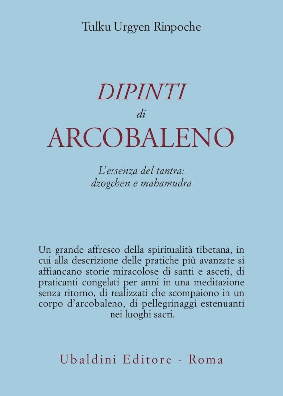 Dipinti d'arcobaleno. L'essenza del tantra: dzogchen e mahamudra