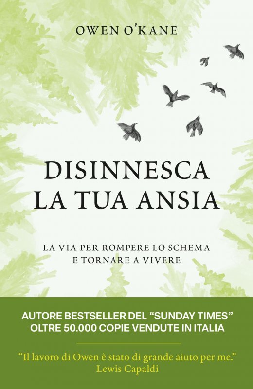 Disinnesca la tua ansia. La via per rompere lo schema e tornare a vivere