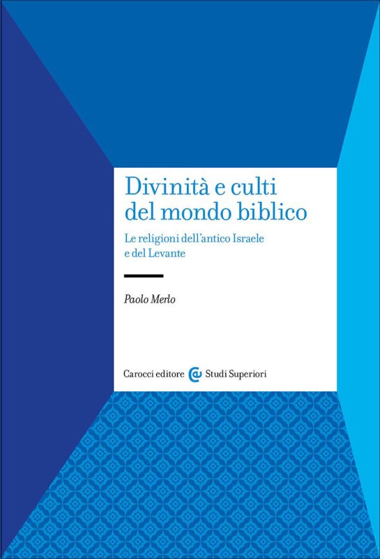 Divinità e culti del mondo biblico. Le religioni dell'antico Israele e del Levante