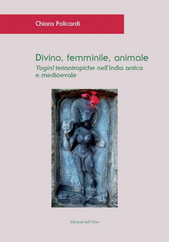 Divino, femminile, animale. Yogini teriantropiche nell'India antica e medioevale