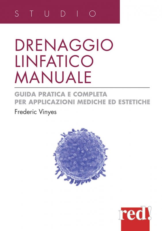 Drenaggio linfatico manuale. Guida pratica e completa per applicazioni mediche ed estetiche
