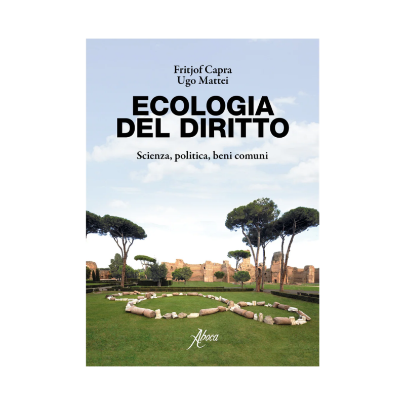 Ecologia del diritto. Scienza, politica, beni comuni