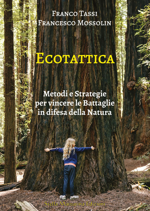 Ecotattica. Metodi e strategie per vincere le battaglie in difesa della natura