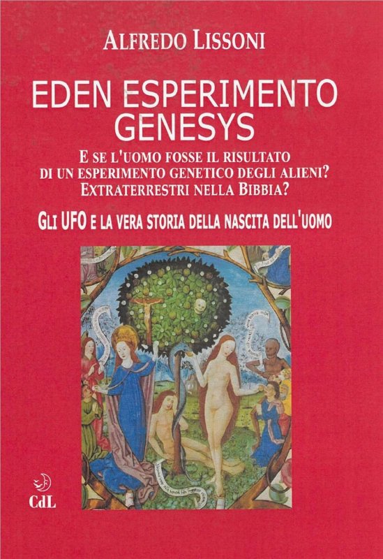 Eden esperimento Genesys. Gli ufo e la vera storia della nascita dell'uomo