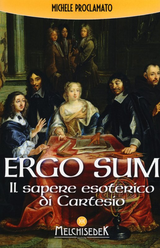 Ergo sum. Il sapere esoterico di Cartesio