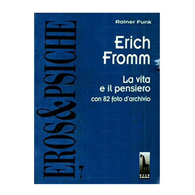 Erich Fromm. La vita e il pensiero