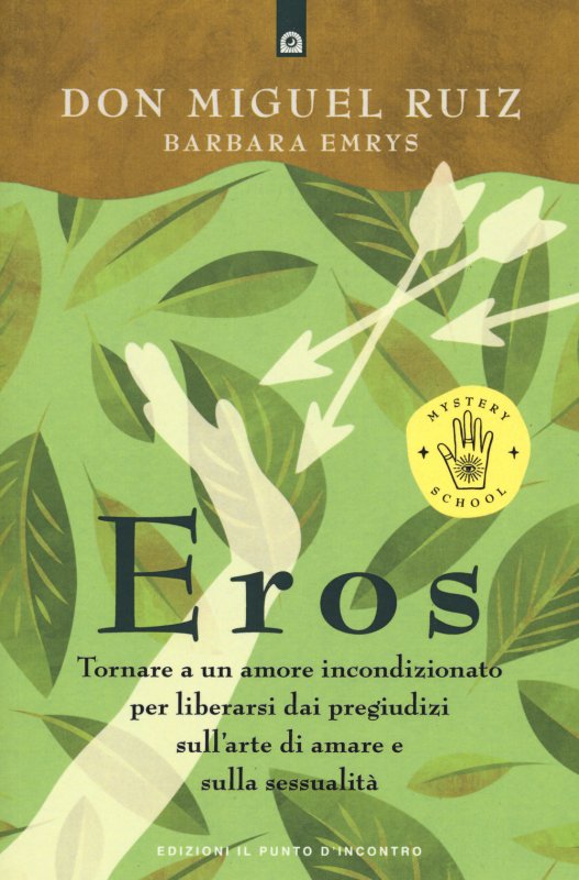 Eros. Tornare a un amore incondizionato per liberarsi dai pregiudizi sull’arte di amare e sulla sessualità
