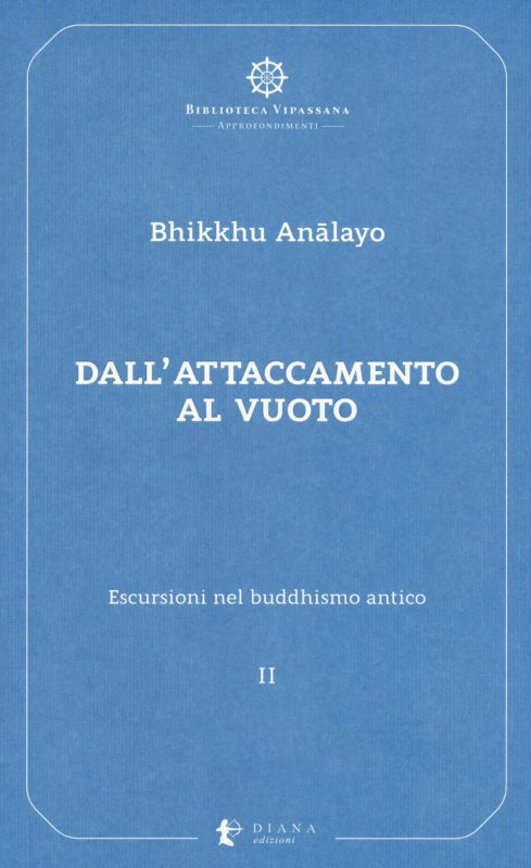 Escursioni nel buddhismo antico. Vol. 2: Dall'attaccamento al vuoto