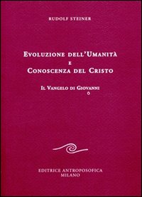 Evoluzione dell'umanità e conoscenza del Cristo. Il Vangelo di Giovanni