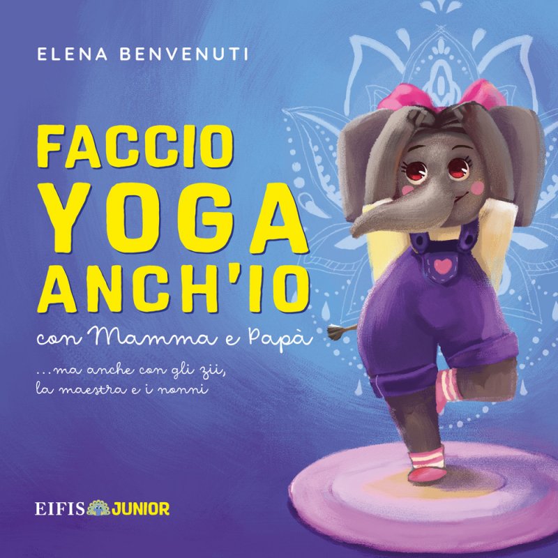Faccio yoga anch'io con mamma e papà (ma anche con gli zii, la maestra e i nonni)