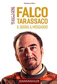 Falco Tarassaco. Il sogno, il messaggio. L’insegnamento del fondatore di Damanhur. Ediz. italiana e inglese
